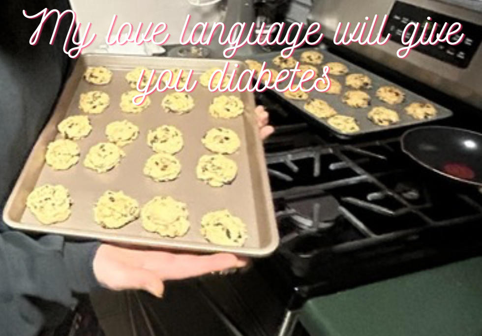 My love language will give you diabetes.